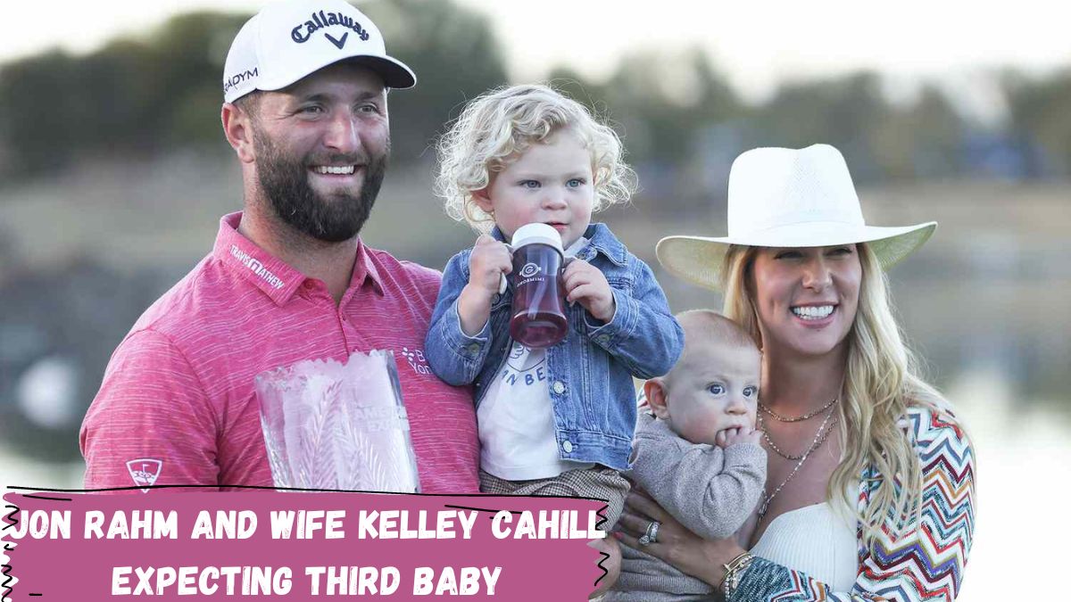 Jon Rahm And Wife Kelley Cahill Are Expecting Their Third Baby Together