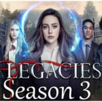 Legacies of season 3 : What About The Storyline And Cast? All The Recent Updates Are Here