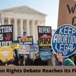 Abortion Rights Debate Reaches Its Pinnacle