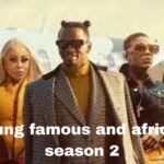 Young Famous And African Season 2, Here What You Need To Know!