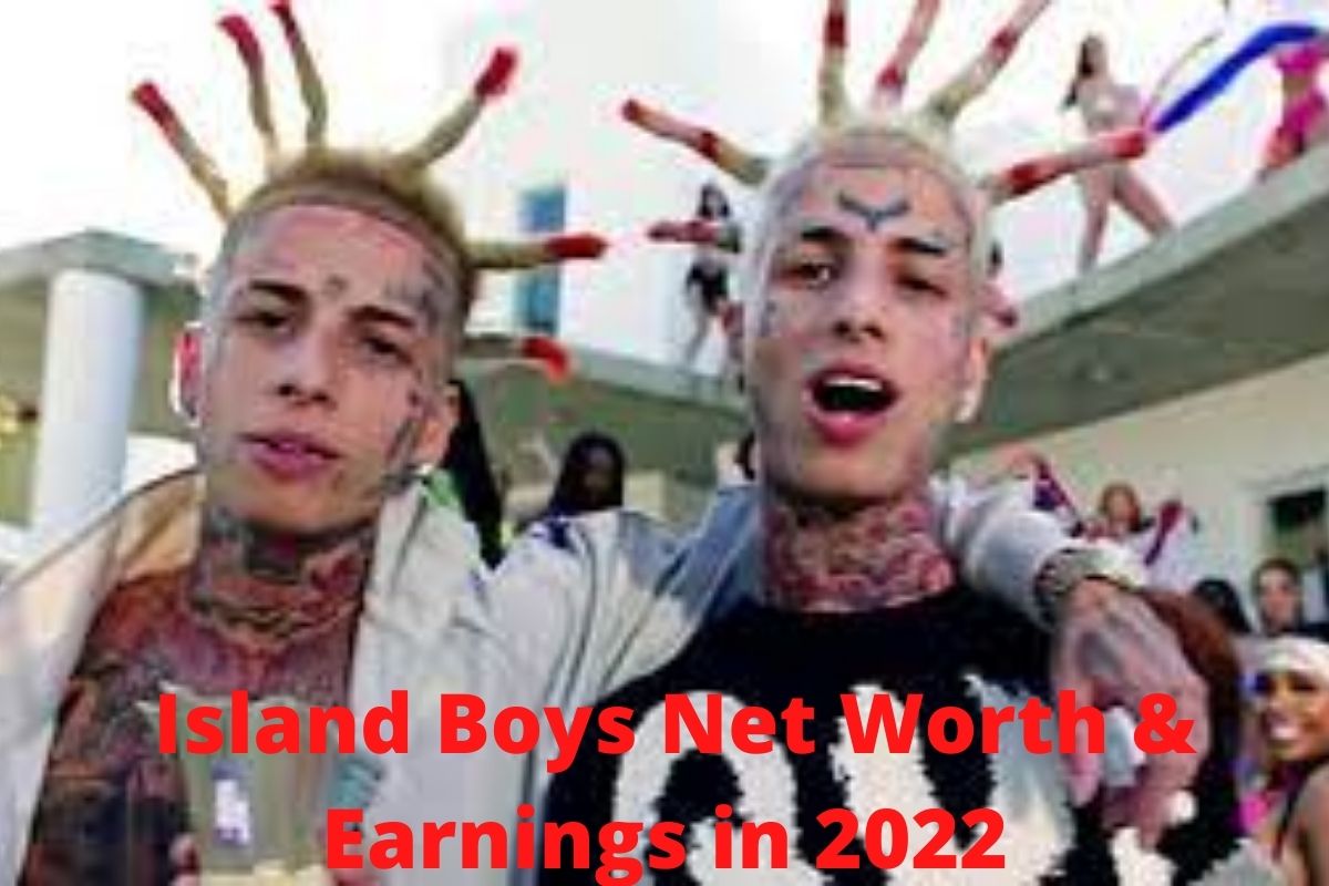 Island Boys Net Worth And Earnings in 2022, Income Source And More