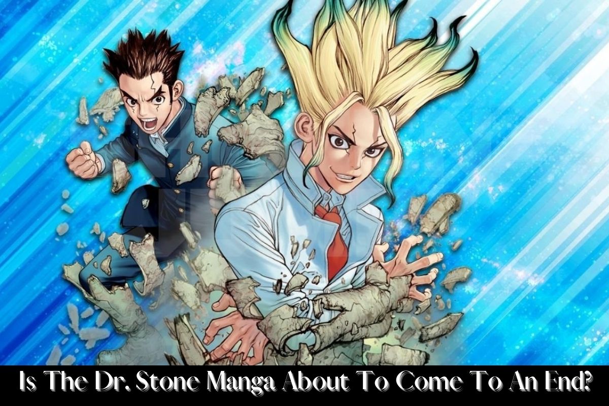 Is The Dr. Stone Manga About To Come To An End?