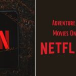 Adventure Movies On Netflix