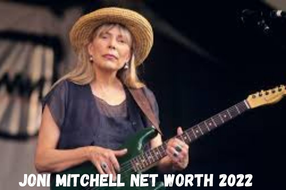 Joni Mitchell Net Worth 2022