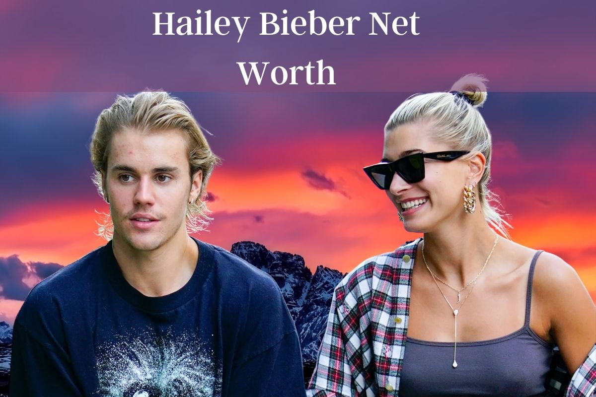 Hailey Bieber Net Worth