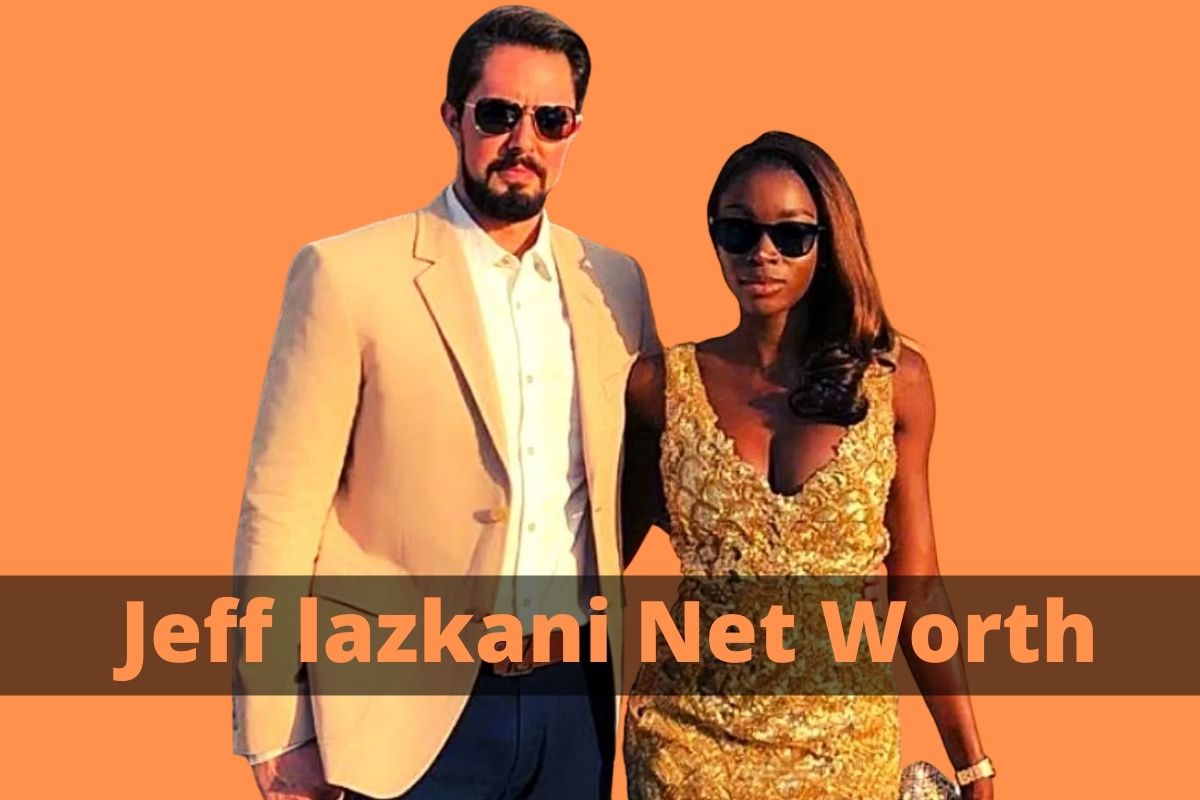 Jeff lazkani Net Worth