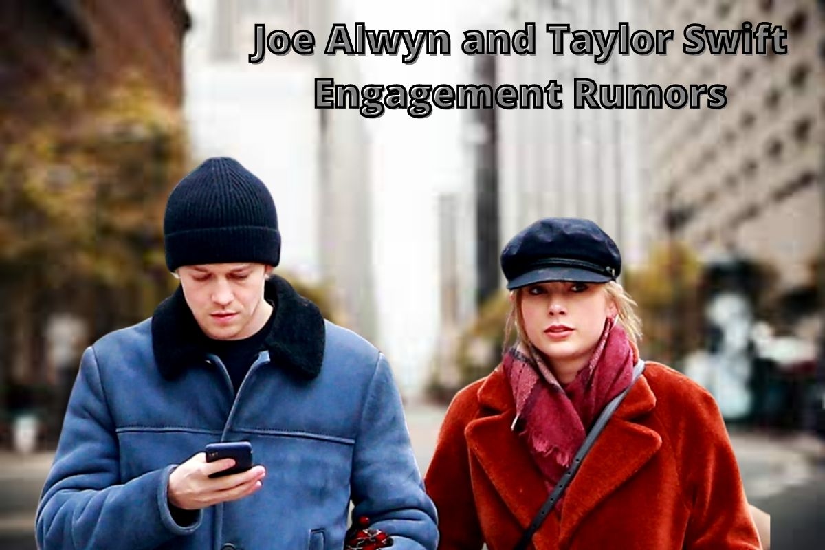 Joe Alwyn and Taylor Swift Engagement Rumors