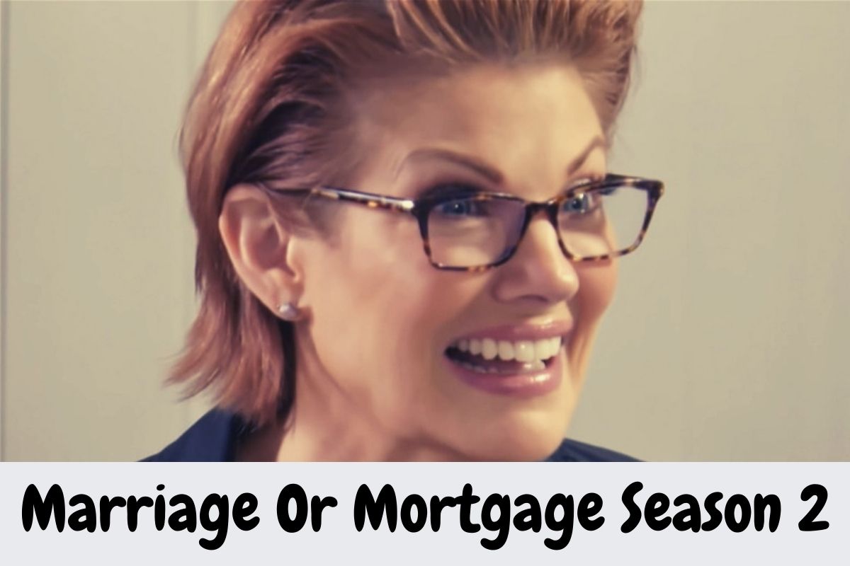 Marriage Or Mortgage Season 2