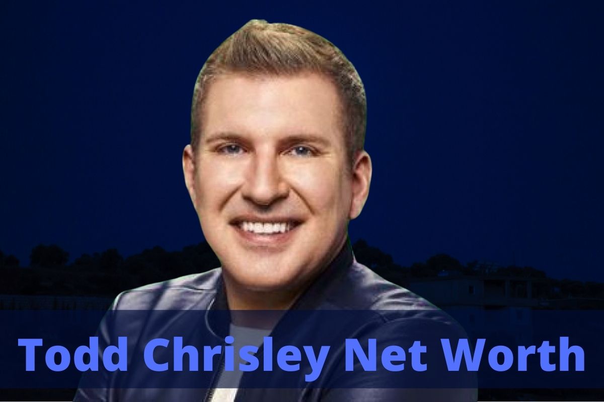 Todd Chrisley Net Worth