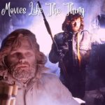 Top 11 Movies Like The Thing