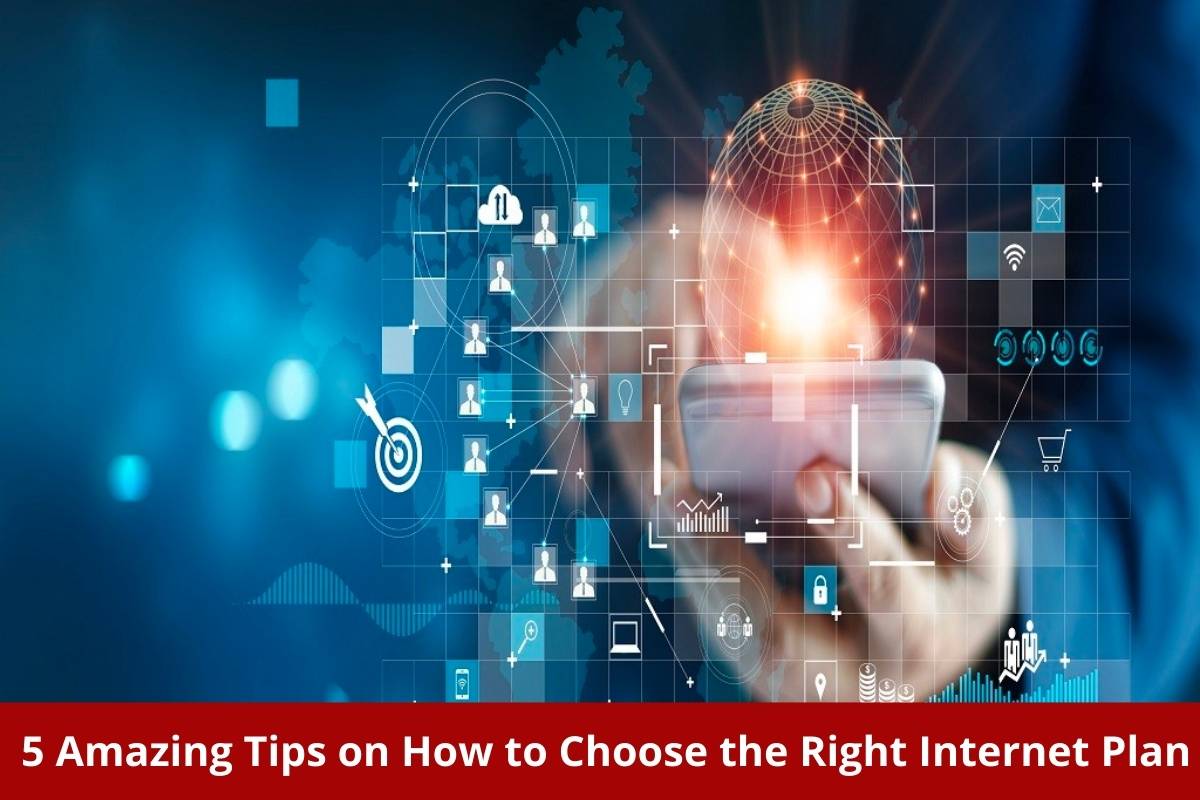 5 Amazing Tips on How to Choose the Right Internet Plan