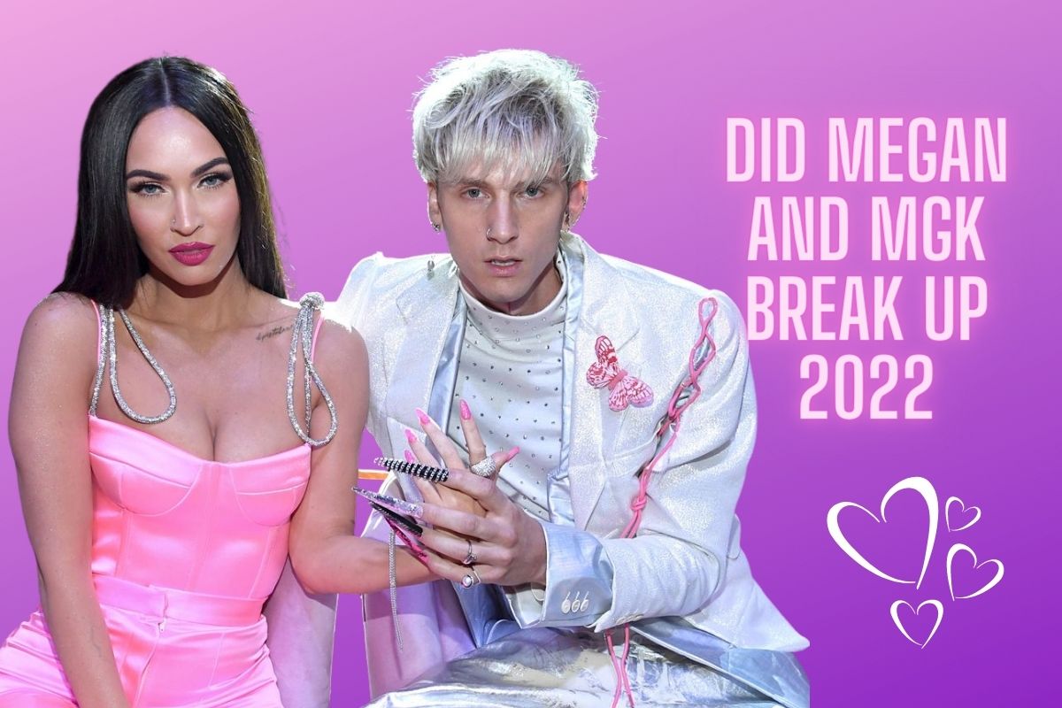 Did Megan And MGK Break Up 2022