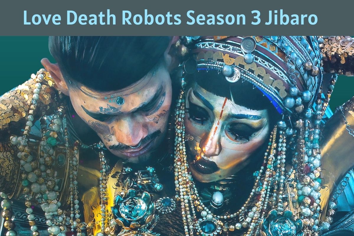 Love Death Robots Season 3 Jibaro