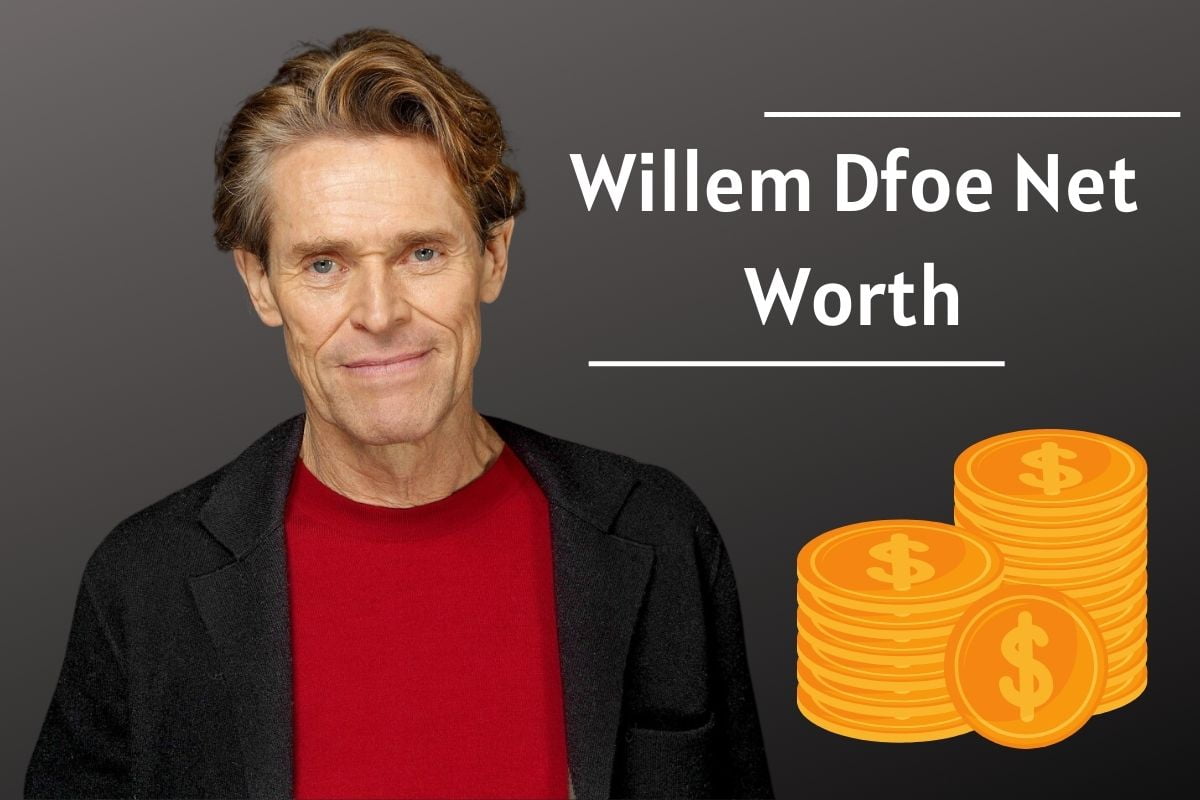 Willem Dfoe Net Worth