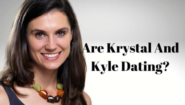 Are Krystal And Kyle Dating? Who Is Krystal Ball Married Too?