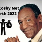 Bill Cosby Net Worth 2022