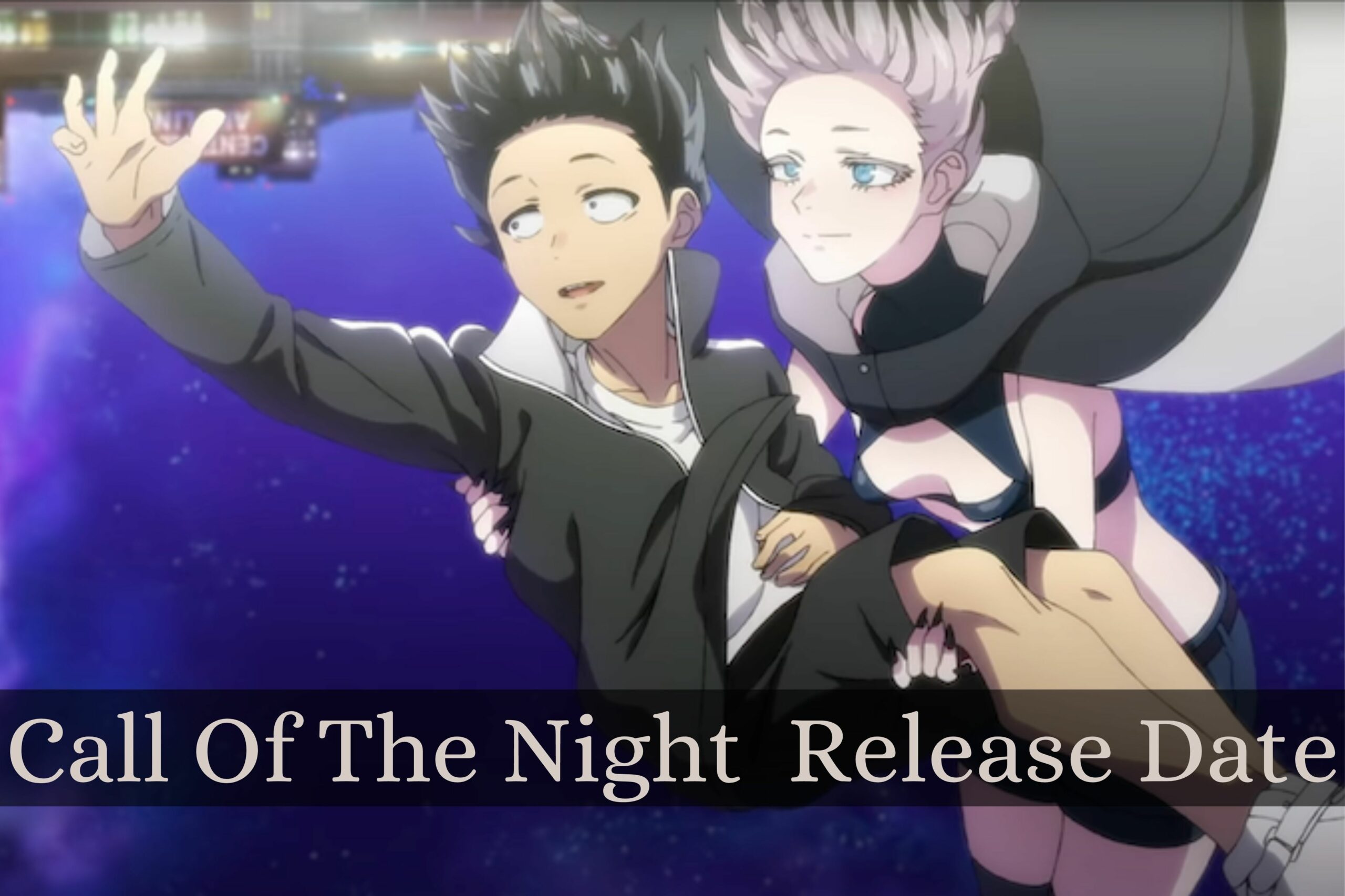 Call Of The Night Release Date Status, Renewed Status, Cast, Plot & Other Details!
