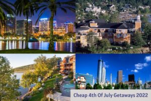 Cheap 4th Of July Getaways 2022
