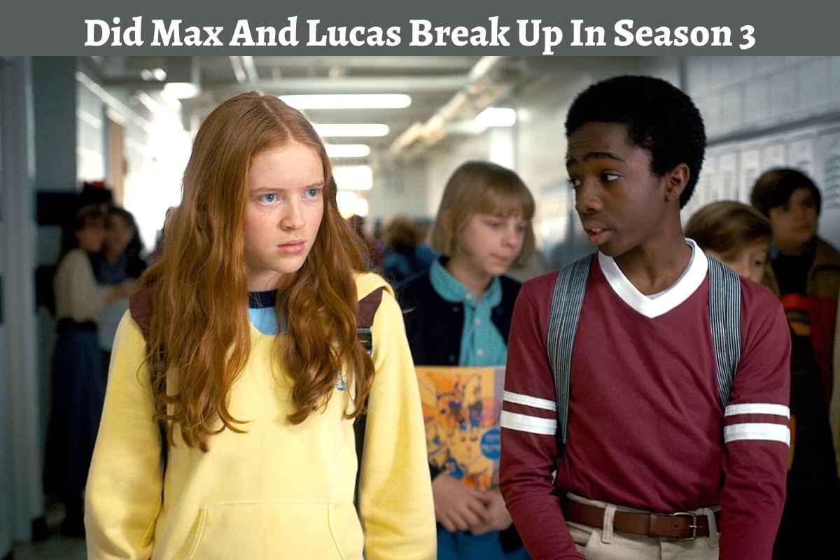 Did Max And Lucas Break Up In Season 3