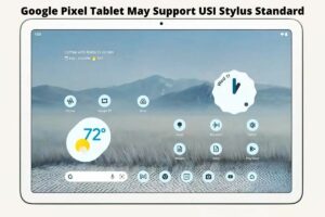 Google Pixel Tablet May Support USI Stylus Standard
