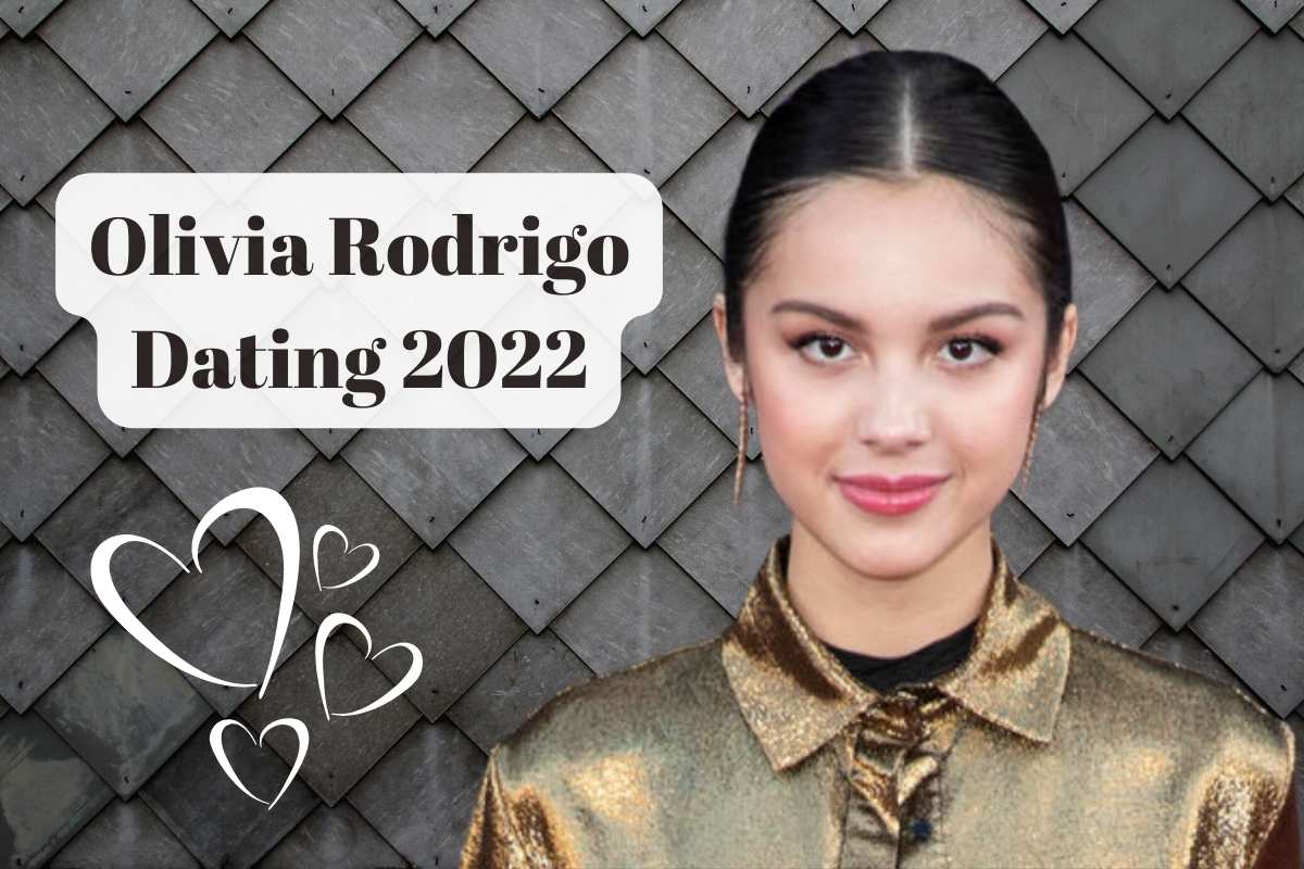 Olivia Rodrigo Dating 2022