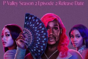 P Valley Season 2 Episode 2 Release Date