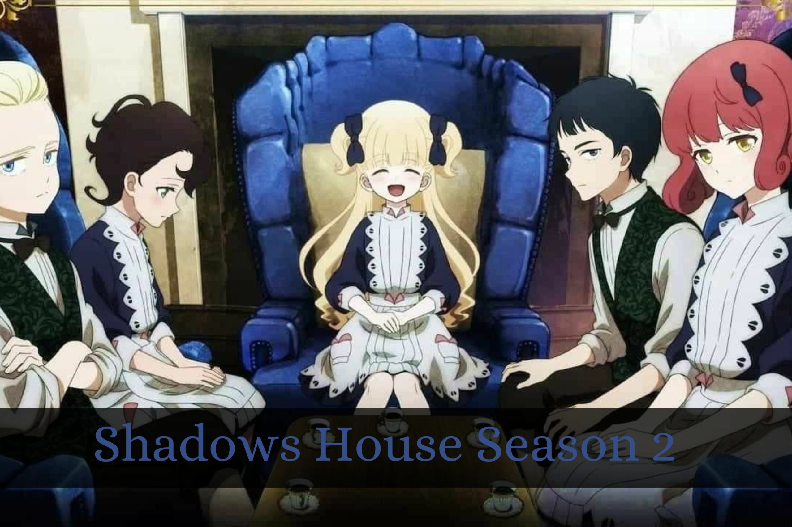 Shadows House Season 2 Release Date Status, Renewed Confirmation & Everything You Need To Know!