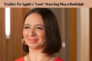 Trailer To Apple's Loot Starring Maya Rudolph