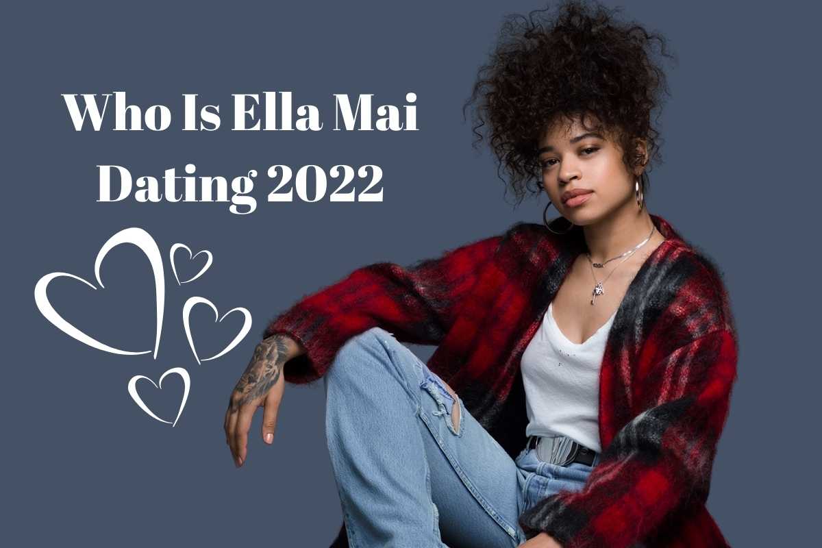 Who Is Ella Mai Dating 2022
