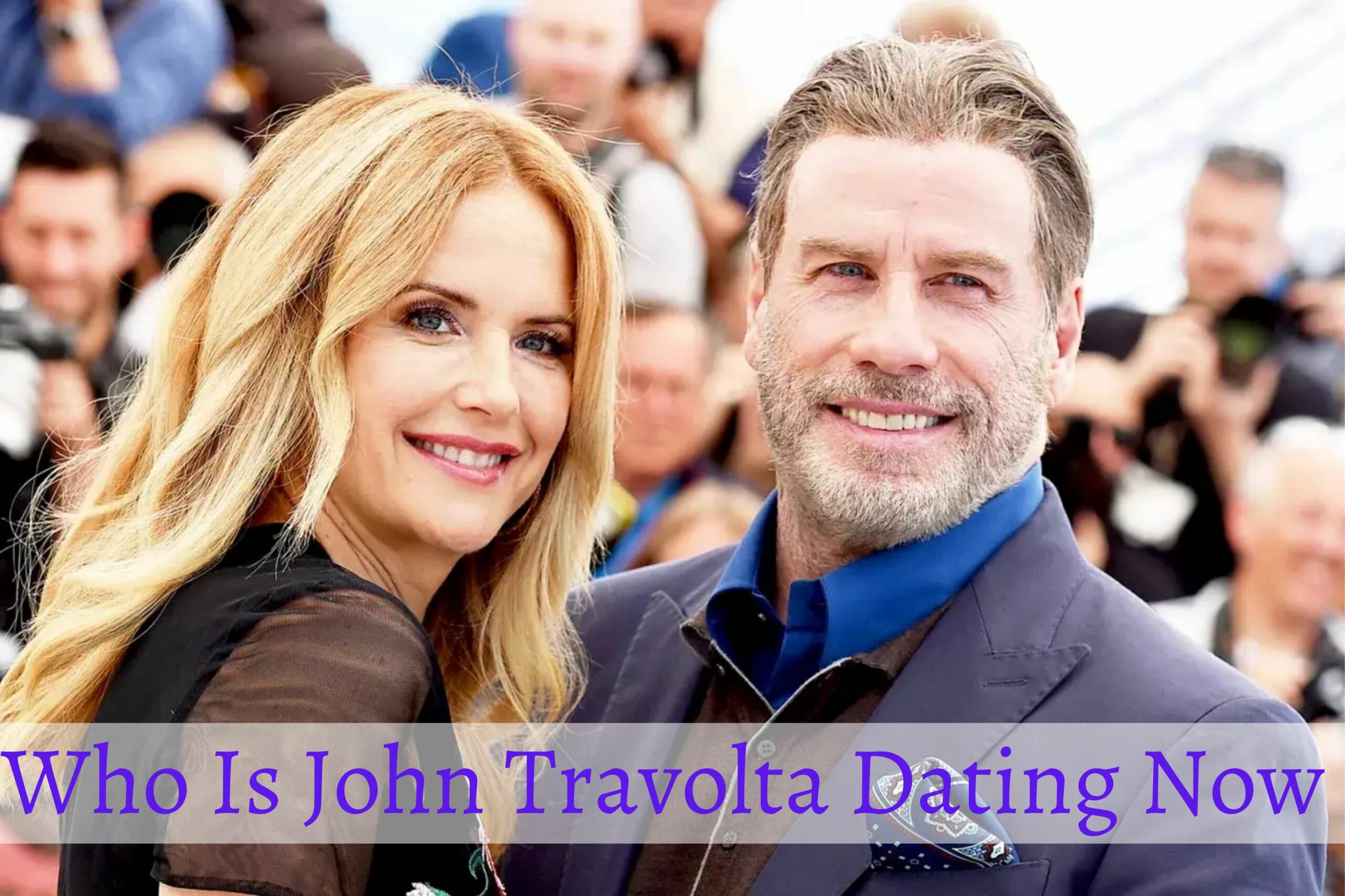 Who Is John Travolta Dating Now? What Is The Reason Behind John First Wife Death?