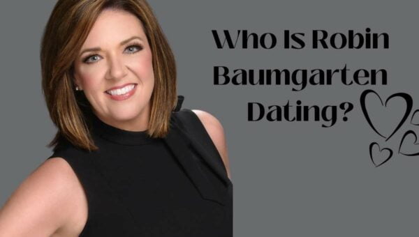 Who Is Robin Baumgarten Dating: Who Is She Engaged To?