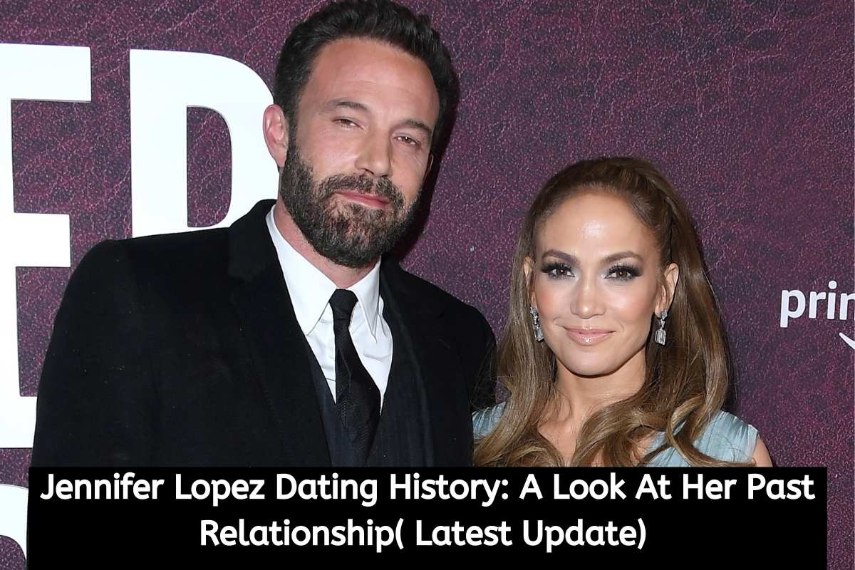 Jennifer Lopez Dating History