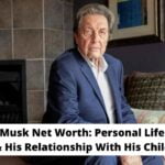 Errol Musk Net Worth Personal Life, Early Life & His Relationship With His Children's