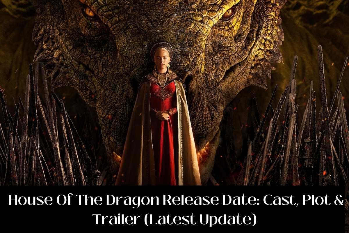 House Of The Dragon Release Date Status Cast, Plot & Trailer (Latest Update)