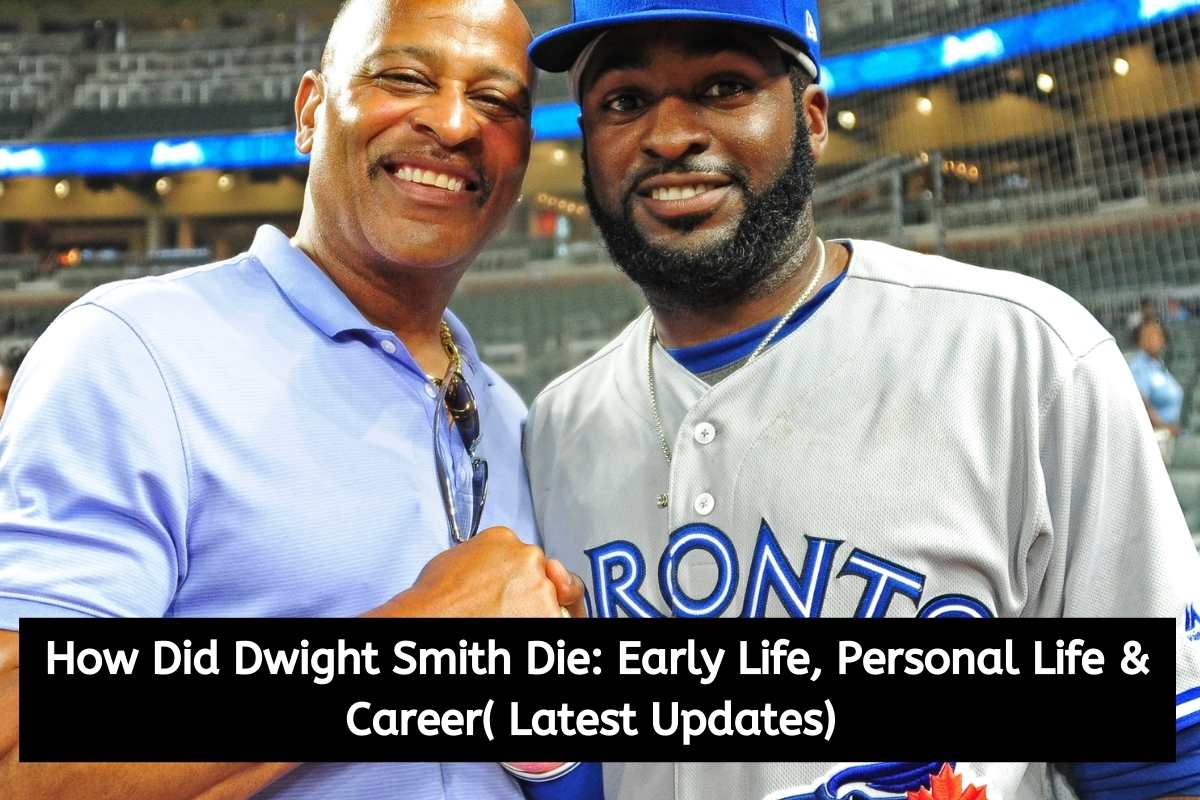 How Did Dwight Smith Die Early Life, Personal Life & Career( Latest Updates)