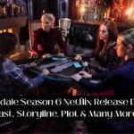Riverdale Season 6 Netflix Release Date Status Cast, Storyline, Plot & Many More
