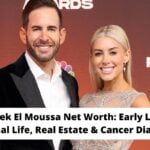 Tarek El Moussa Net Worth Early Life, Personal Life, Real Estate & Cancer Diagnosis