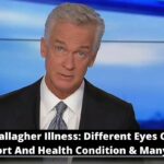 Trace Gallagher Illness Different Eyes Colors, His Report And Health Condition & Many More