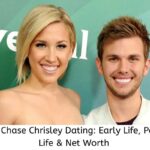 Who Is Chase Chrisley Dating Early Life, Personal Life & Net Worth