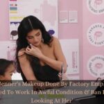 Kylie Jenner's Makeup Done By Factory Employees 'forced To Work In Awful Condition & Ban From Looking At Her'