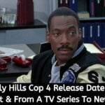 Beverly Hills Cop 4 Release Date Status Plot, Cast & From A TV Series To Netflix