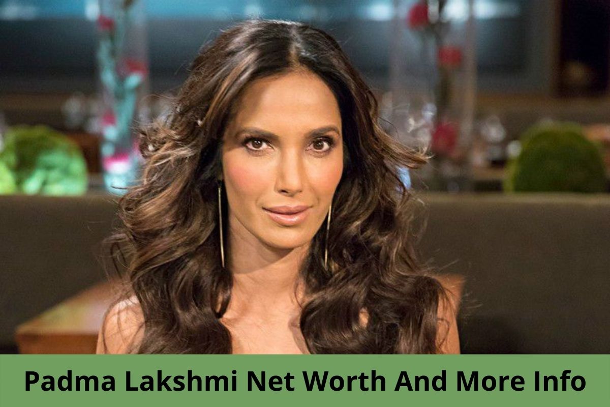 Padma Lakshmi Net Worth And More Info