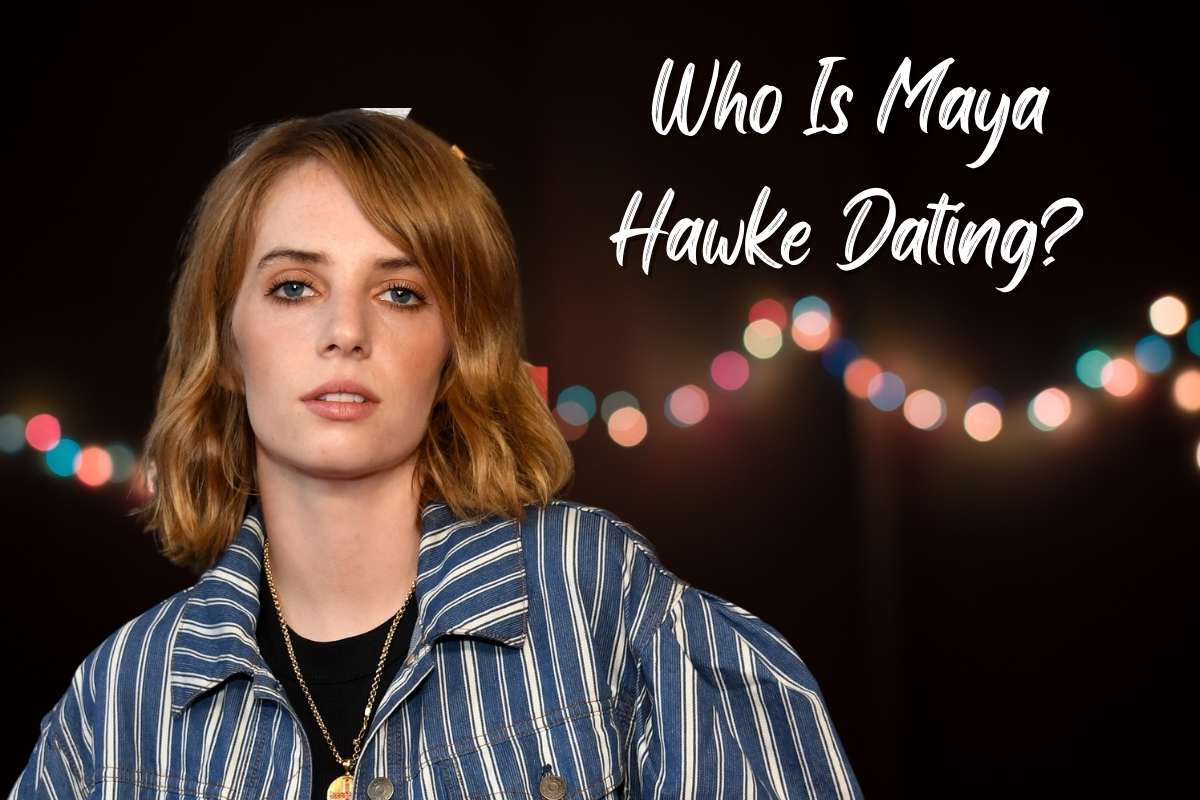 Who Is Maya Hawke Dating