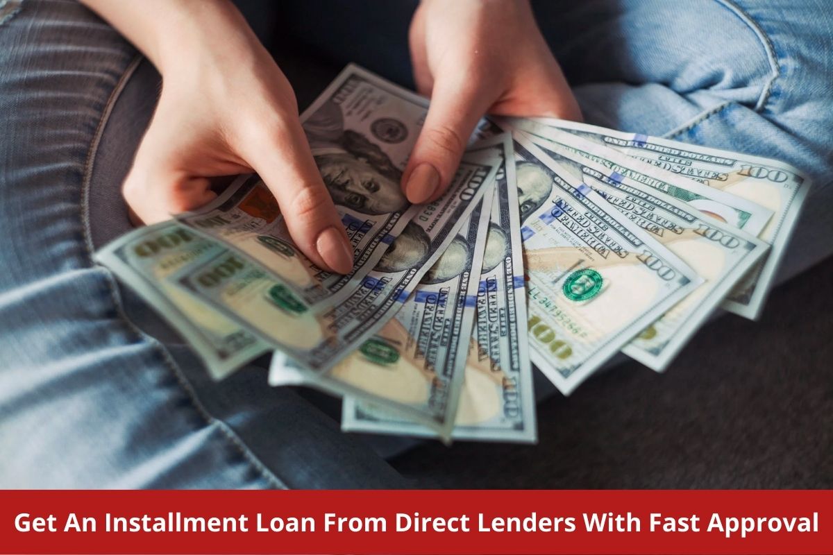 Get An Installment Loan From Direct Lenders With Fast Approval