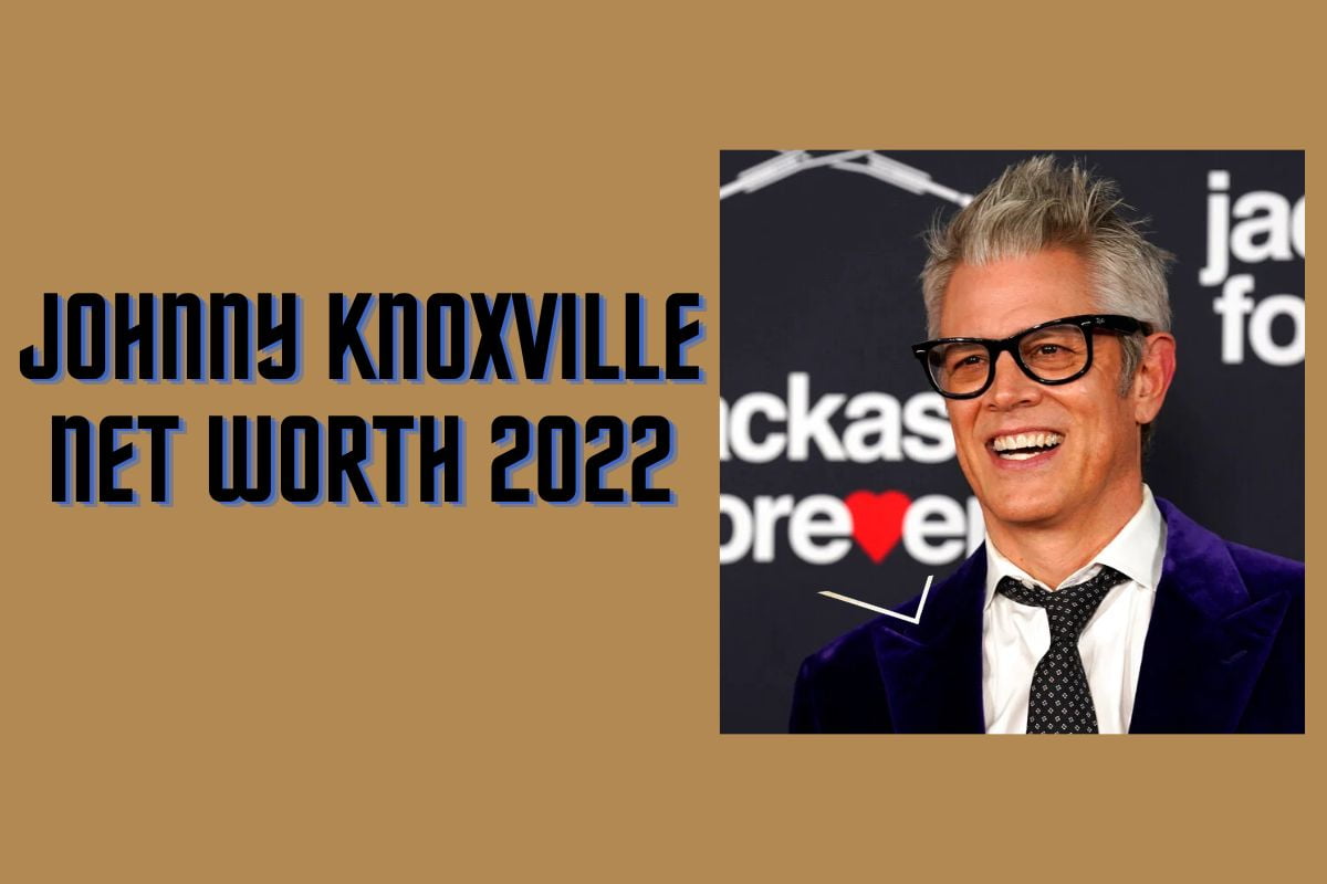 Johnny Knoxville Net Worth 2022