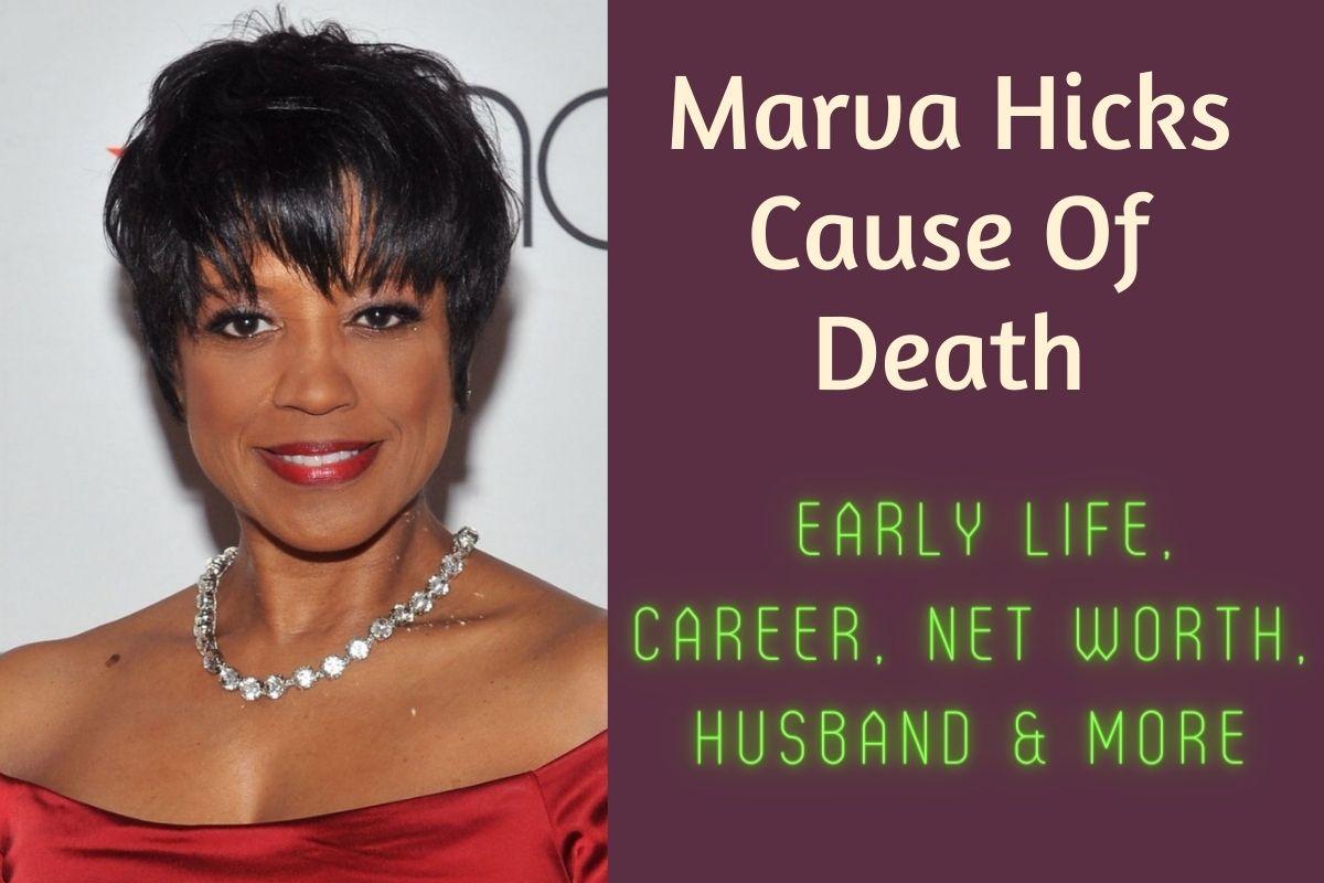 Marva Hicks Cause Of Death Early Life, Career, Net Worth, Husband & More