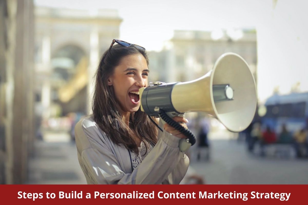 Steps to Build a Personalized Content Marketing Strategy