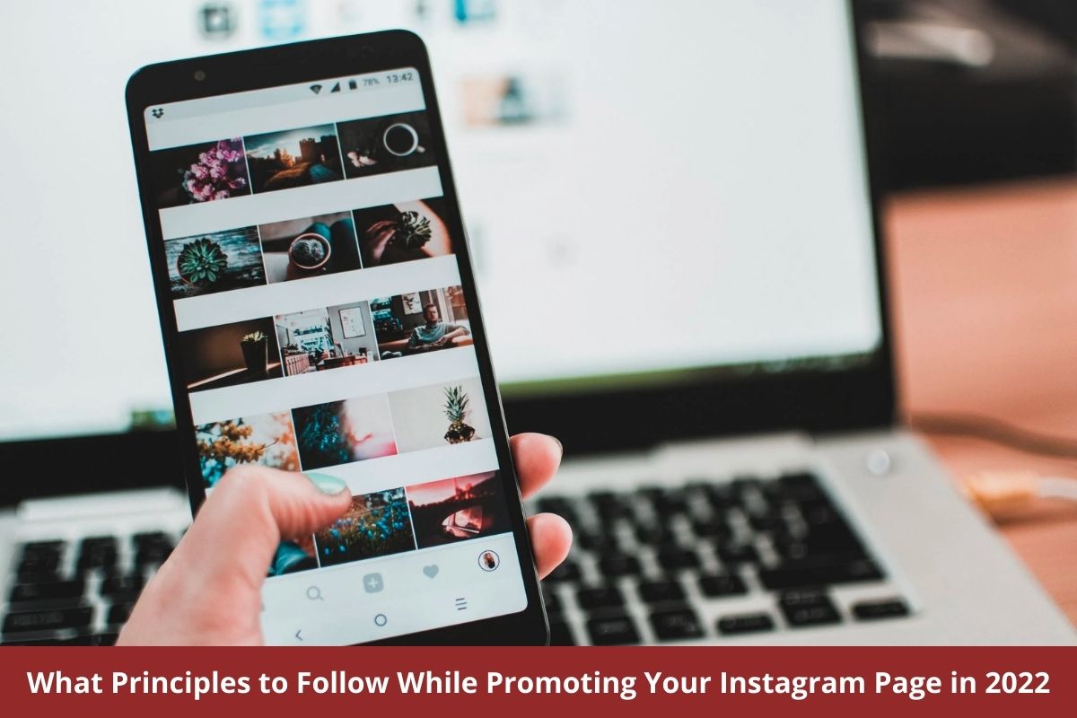 What Principles to Follow While Promoting Your Instagram Page in 2022