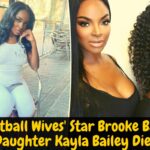 'Basketball Wives' Star Brooke Bailey's Daughter Kayla Bailey Dies