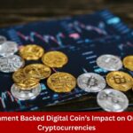 Government Backed Digital Coin’s Impact on Ordinary Cryptocurrencies